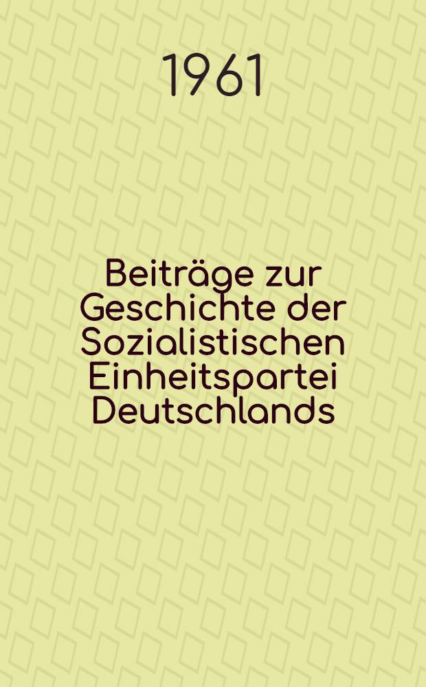 Beiträge zur Geschichte der Sozialistischen Einheitspartei Deutschlands