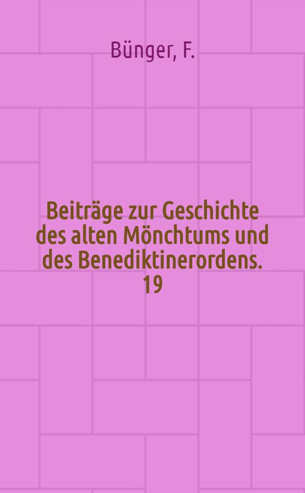 Beitr&auml;ge zur Geschichte des alten M&ouml;nchtums und des Benediktinerordens. 19 : Admonter Totenroteln (1442-1496)