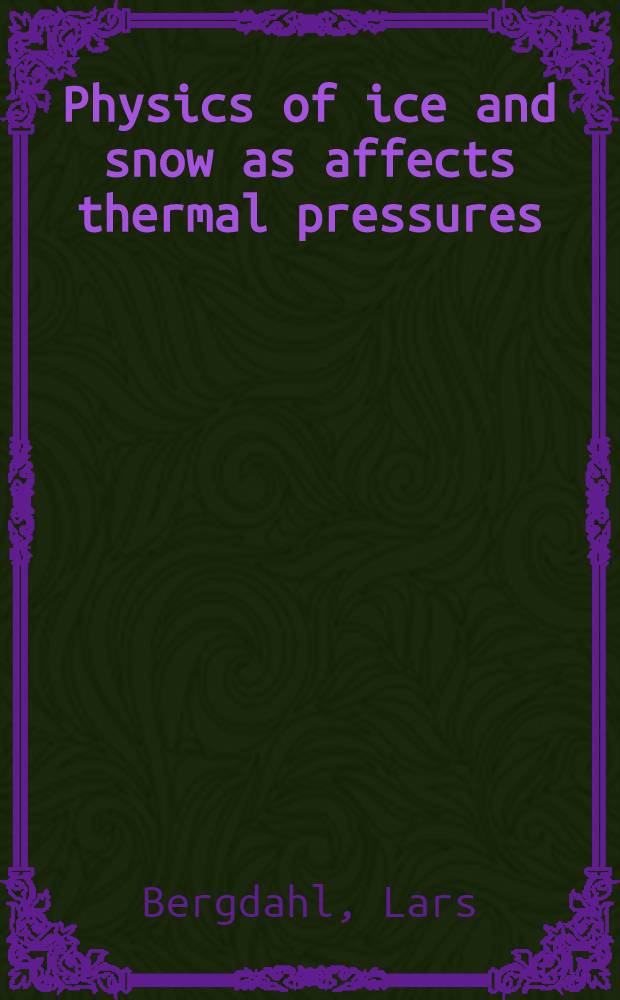 Physics of ice and snow as affects thermal pressures