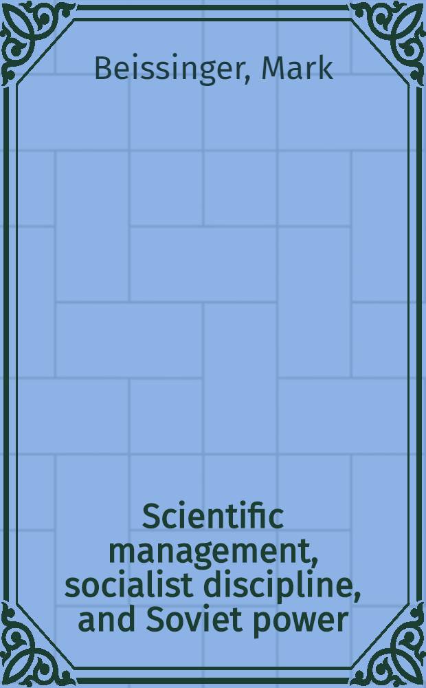 Scientific management, socialist discipline, and Soviet power
