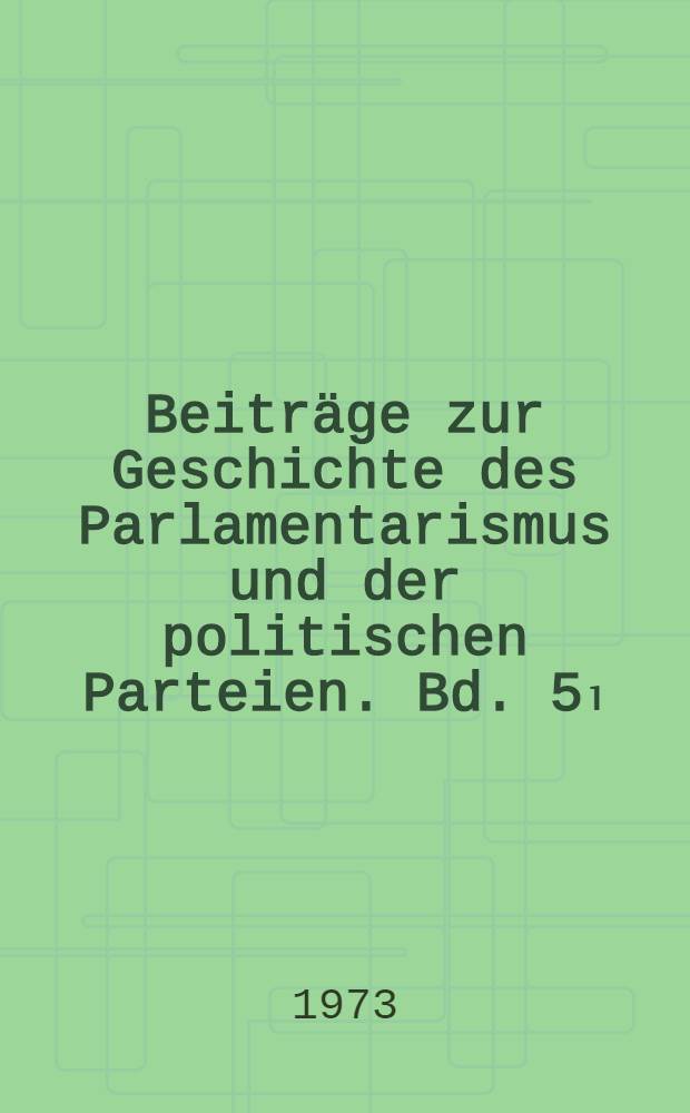 Beiträge zur Geschichte des Parlamentarismus und der politischen Parteien. Bd. 5₁ : Wahlen und politische Strukturen in Bayern, 1848-1953
