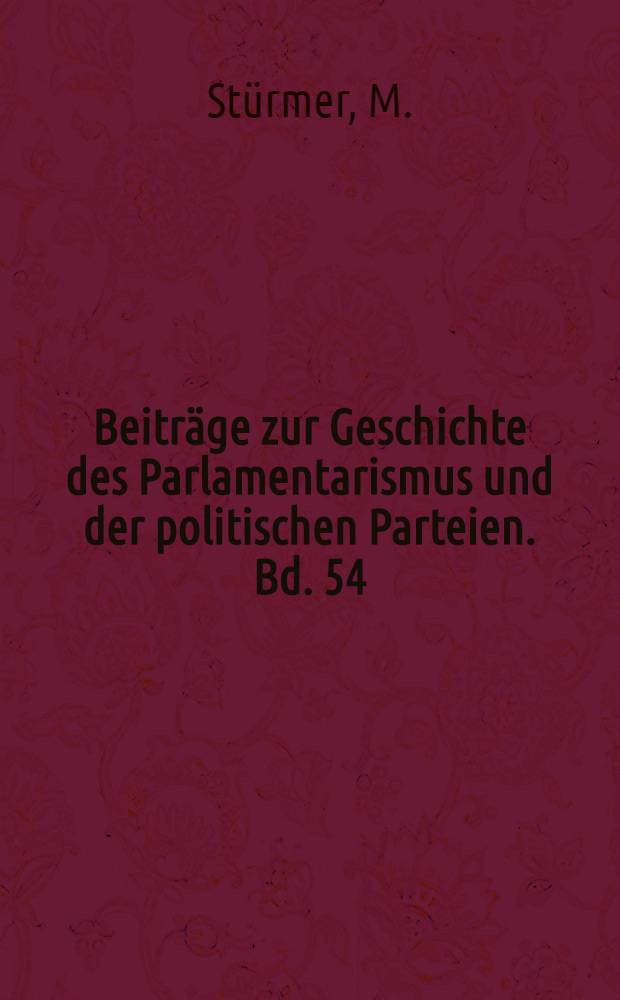 Beitr&auml;ge zur Geschichte des Parlamentarismus und der politischen Parteien. Bd. 54 : Regierung und Reichstag im Bismarckstaat, 1871-1880