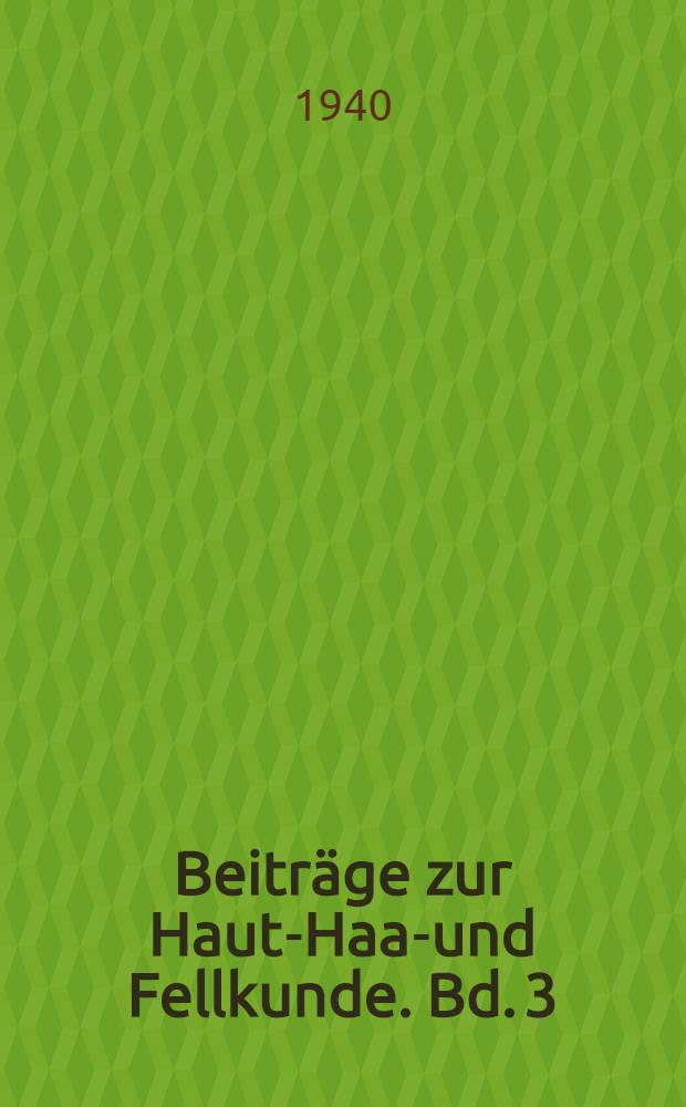 Beiträge zur Haut-Haar- und Fellkunde. Bd. 3 : Untersuchungen an erhitzten menschlichen und tierischen Haaren (bis 200°)