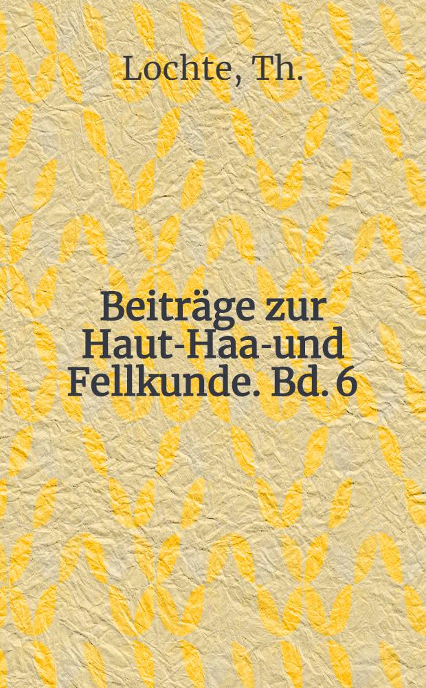 Beiträge zur Haut-Haar- und Fellkunde. Bd. 6 : Tafeln zur Haar-Kunde
