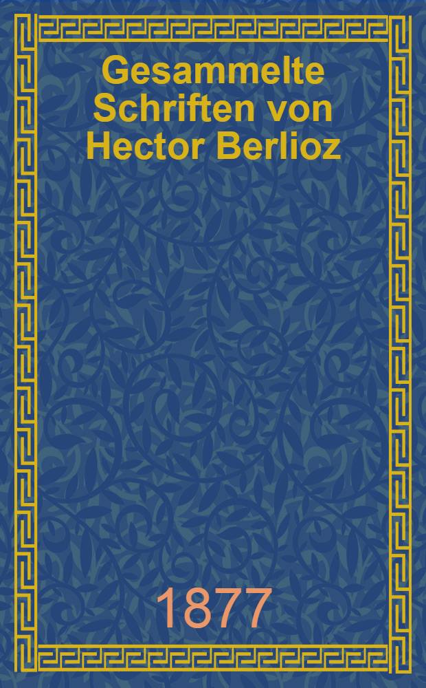 Gesammelte Schriften von Hector Berlioz