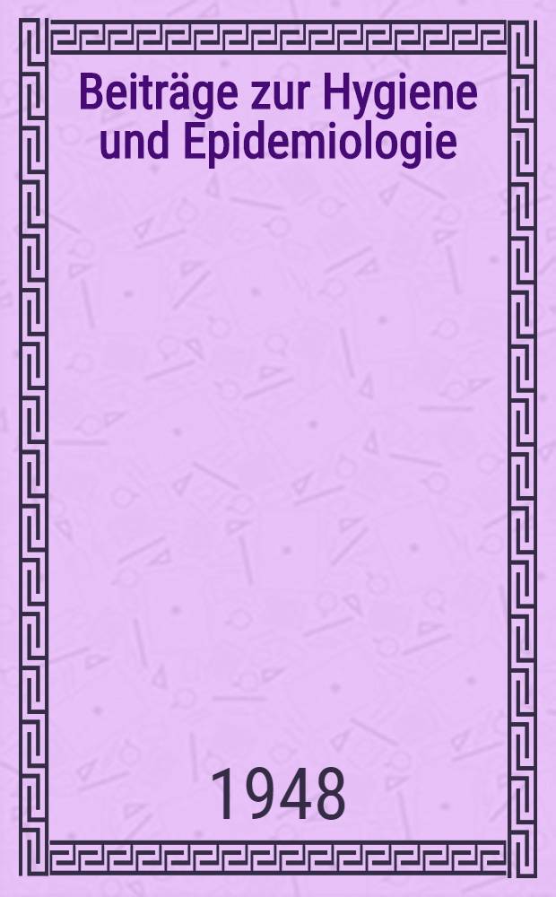 Beiträge zur Hygiene und Epidemiologie