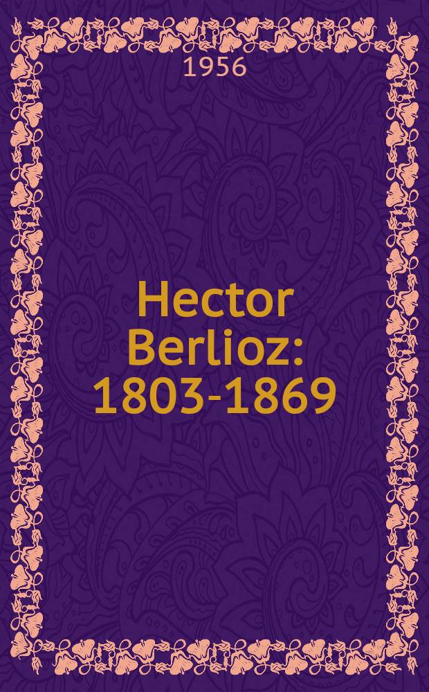 Hector Berlioz : 1803-1869 : Recueil