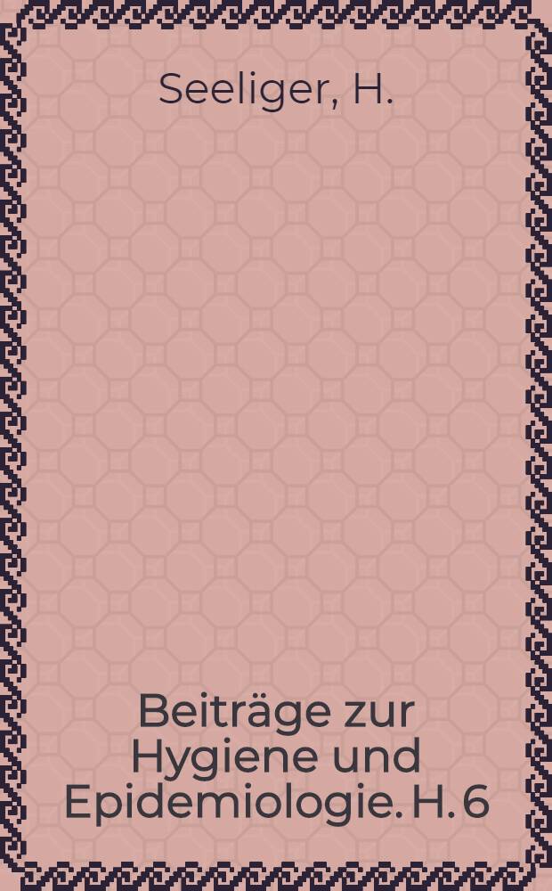 Beiträge zur Hygiene und Epidemiologie. H. 6 : Die Laboratoriumsdiagnostik der Bakterienruhr und ihre Bedeutung für Epidemiologie und Klinik