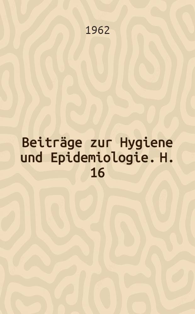 Beiträge zur Hygiene und Epidemiologie. H. 16 : Die Sprosspilze des Menschen