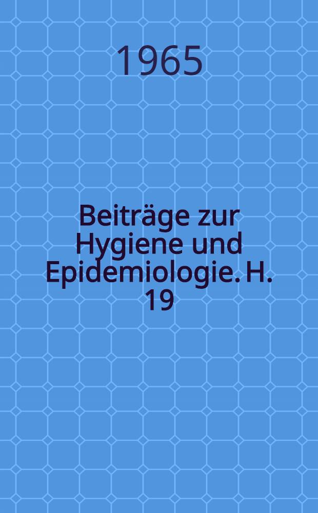 Beiträge zur Hygiene und Epidemiologie. H. 19 : Die Salmonellen im Lebensraum einer Grossstadt