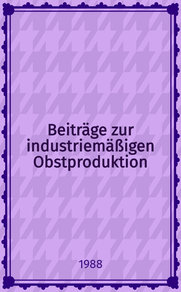 Beiträge zur industriemäßigen Obstproduktion