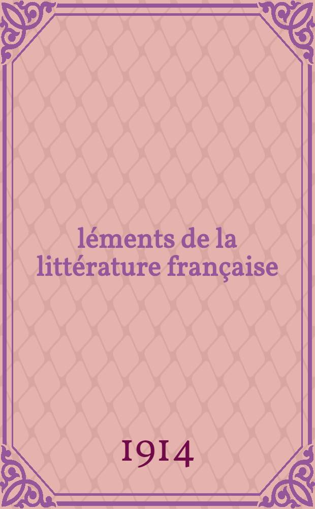 Éléments de la littérature française : À l'usage d'élèves de nationalité étrangère : Texte et extraits