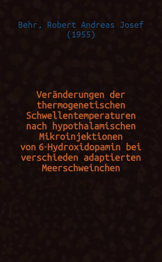 Ver&auml;nderungen der thermogenetischen Schwellentemperaturen nach hypothalamischen Mikroinjektionen von 6-Hydroxidopamin bei verschieden adaptierten Meerschweinchen : Inaug.-Diss