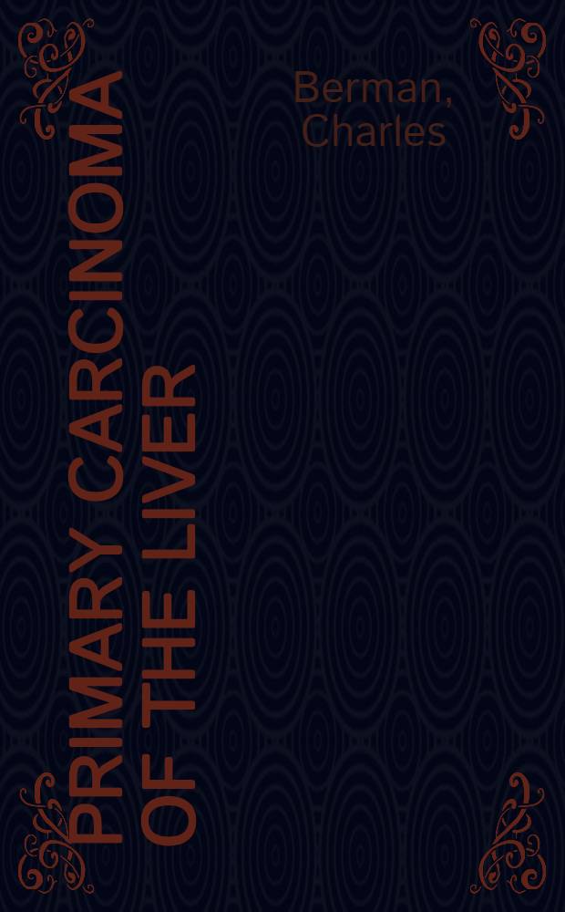 Primary carcinoma of the liver : A study in incidence, clinical manifestations, pathology and aetiology