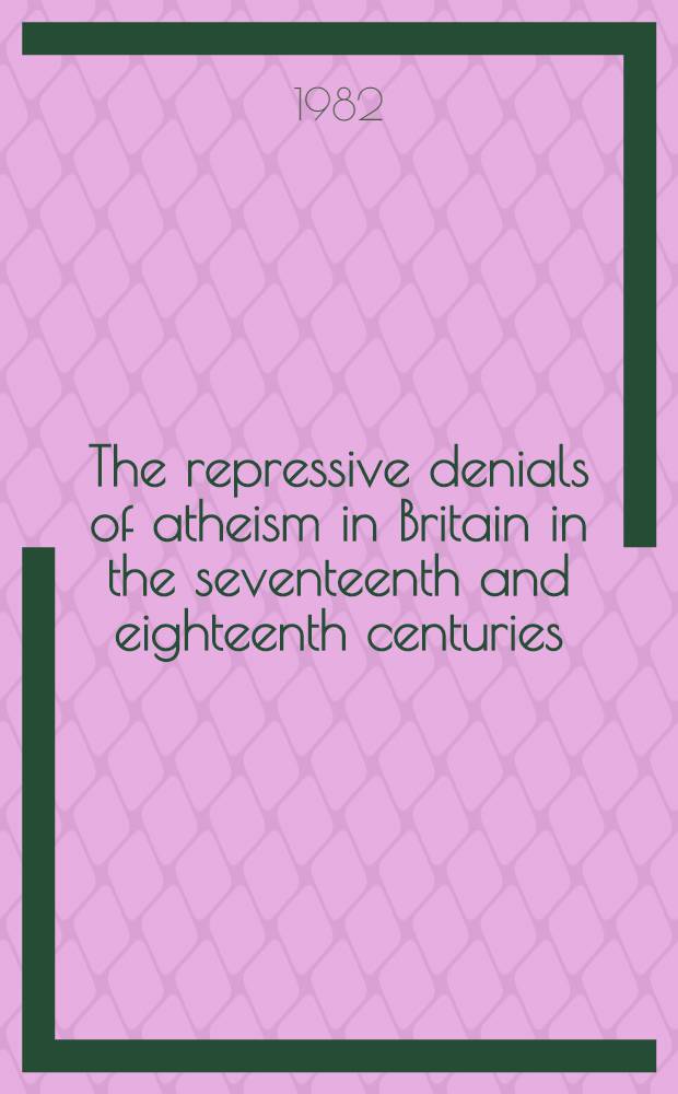 The repressive denials of atheism in Britain in the seventeenth and eighteenth centuries