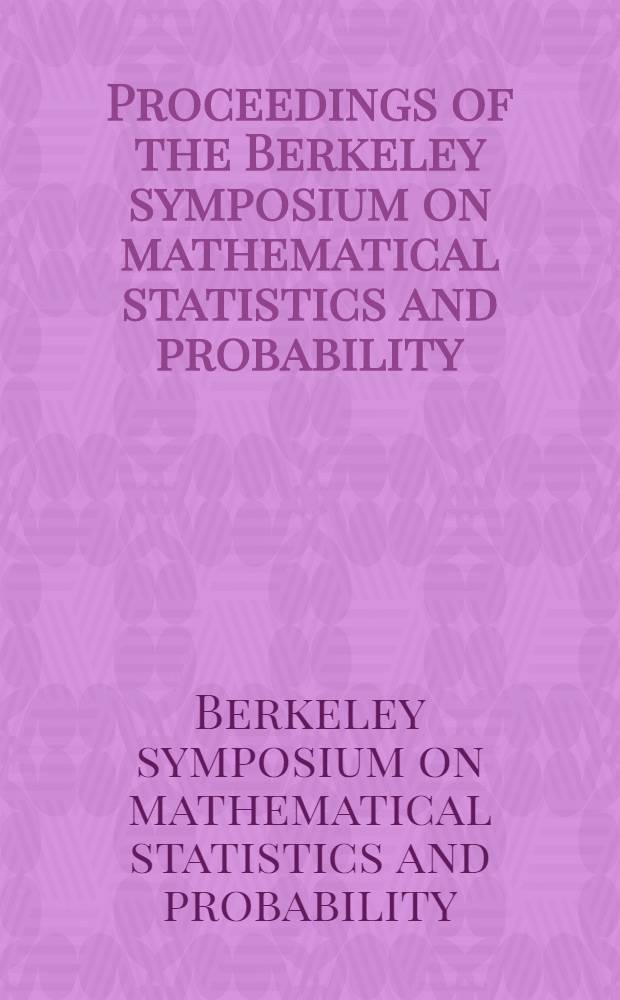 Proceedings of the Berkeley symposium on mathematical statistics and probability : Held at the Statistical laboratory Department of mathematics University of California, Aug. 13-18, 1945, Jan. 27-29, 1946