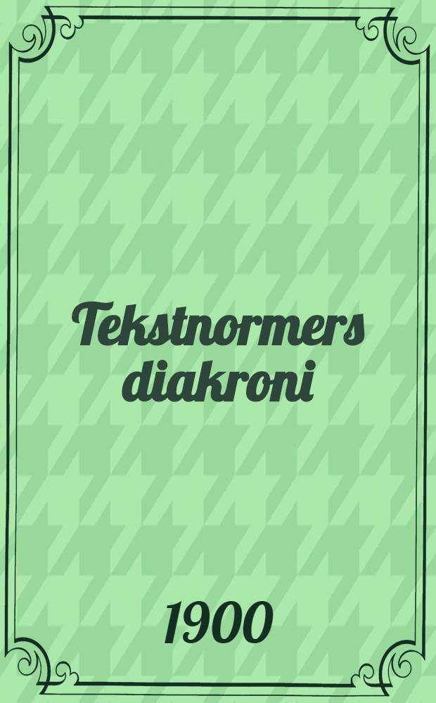 Tekstnormers diakroni : Noen idéertil en sosiotekstologisk teori om tekstnormendring