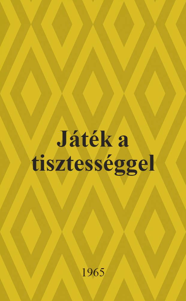 Játék a tisztességgel : Regény