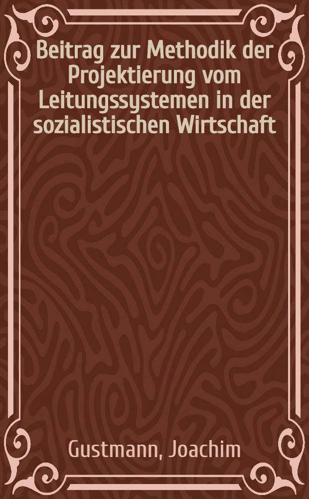 Beitrag zur Methodik der Projektierung vom Leitungssystemen in der sozialistischen Wirtschaft