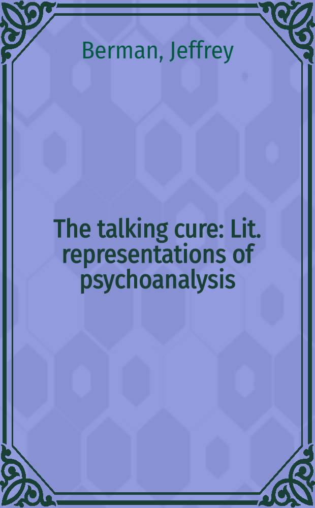 The talking cure : Lit. representations of psychoanalysis
