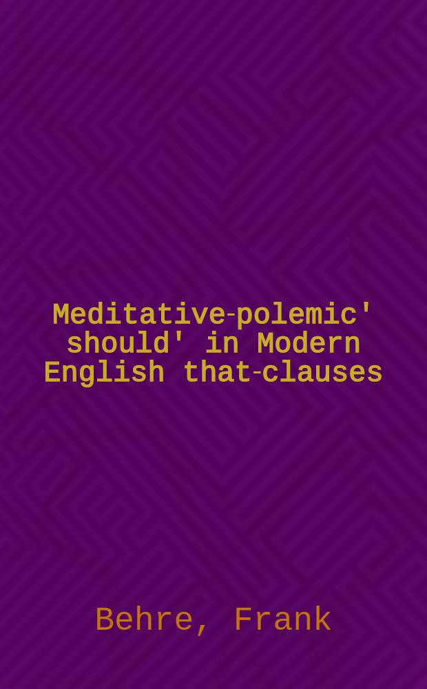 Meditative-polemic' should' in Modern English that-clauses