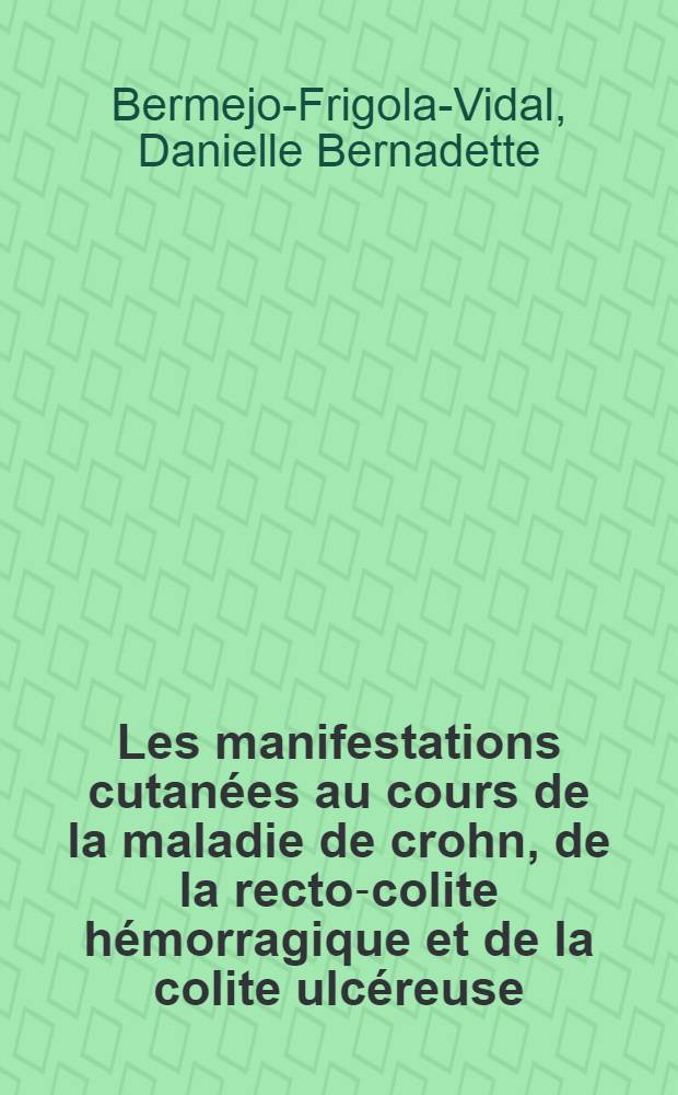 Les manifestations cutanées au cours de la maladie de crohn, de la recto-colite hémorragique et de la colite ulcéreuse : À propos de quelques observations : Thèse ..