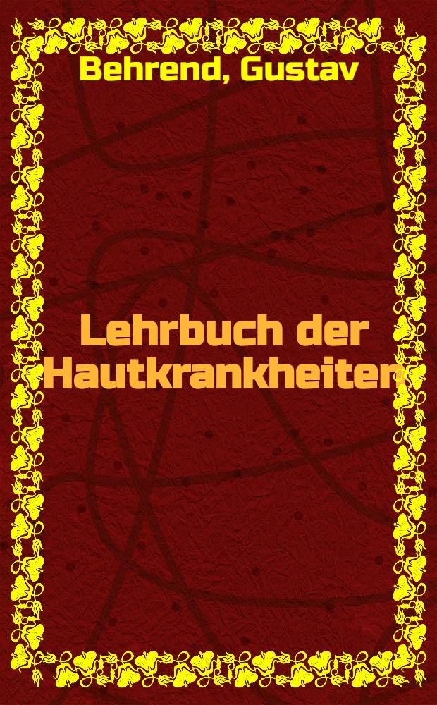 Lehrbuch der Hautkrankheiten : F&uuml;r Aerzte und Studirende