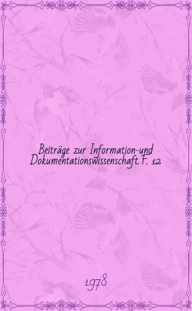 Beiträge zur Informations- und Dokumentationswissenschaft. F. 12 : Delphi-Prognose in Information und Dokumentation