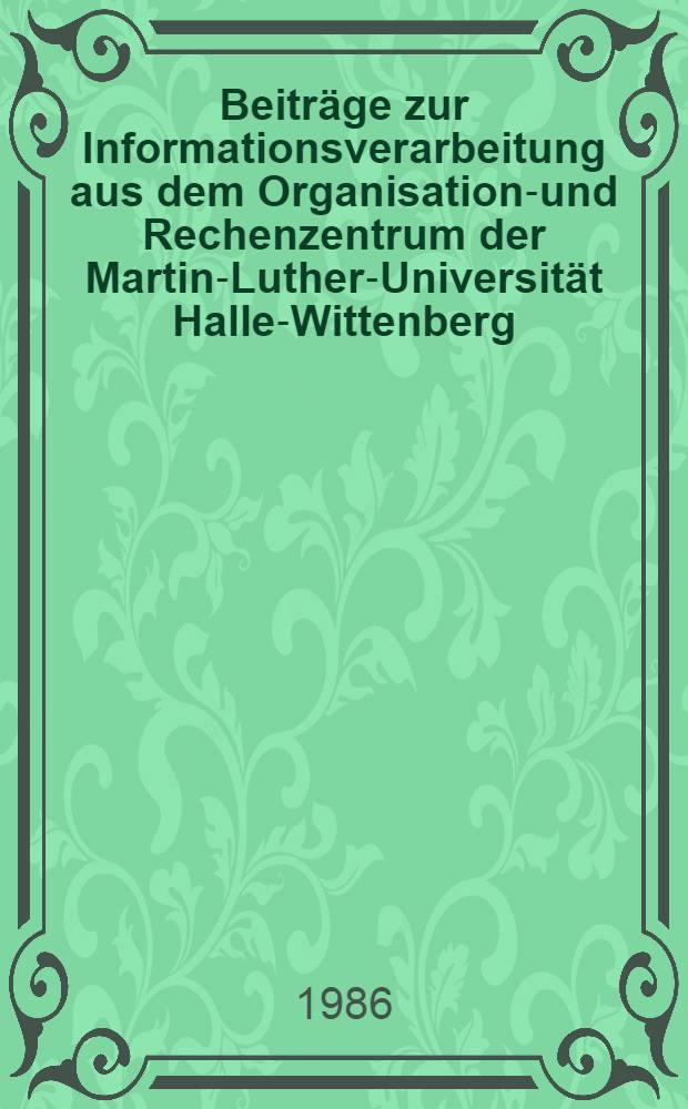 Beiträge zur Informationsverarbeitung aus dem Organisations- und Rechenzentrum der Martin-Luther-Universität Halle-Wittenberg