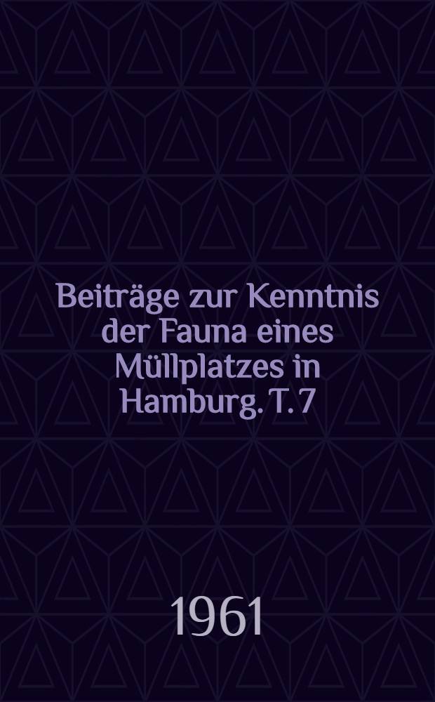 Beiträge zur Kenntnis der Fauna eines Müllplatzes in Hamburg. T. 7 : Über die Käfer eines Müllplatzes in Hamburg-Langenhorn