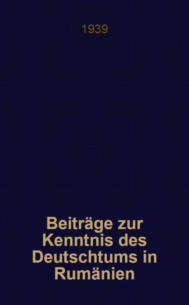 Beiträge zur Kenntnis des Deutschtums in Rumänien