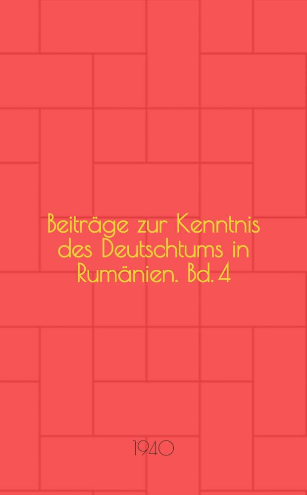 Beiträge zur Kenntnis des Deutschtums in Rumänien. Bd. 4 : Die volksbiologische Forschung unter den Siebenbürger Sachsen und ihre