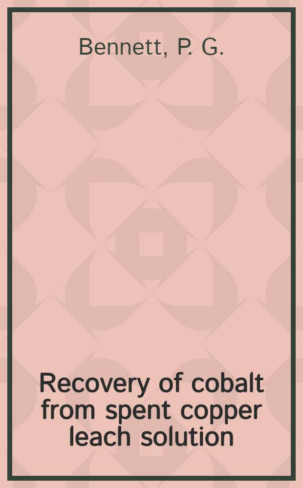 Recovery of cobalt from spent copper leach solution : Improved elution a. impurity removal techniques, with rev. process economics