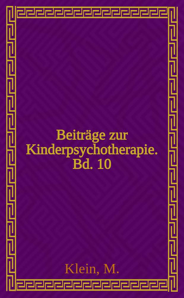 Beitr&auml;ge zur Kinderpsychotherapie. Bd. 10 : Die Psychoanalyse des Kindes