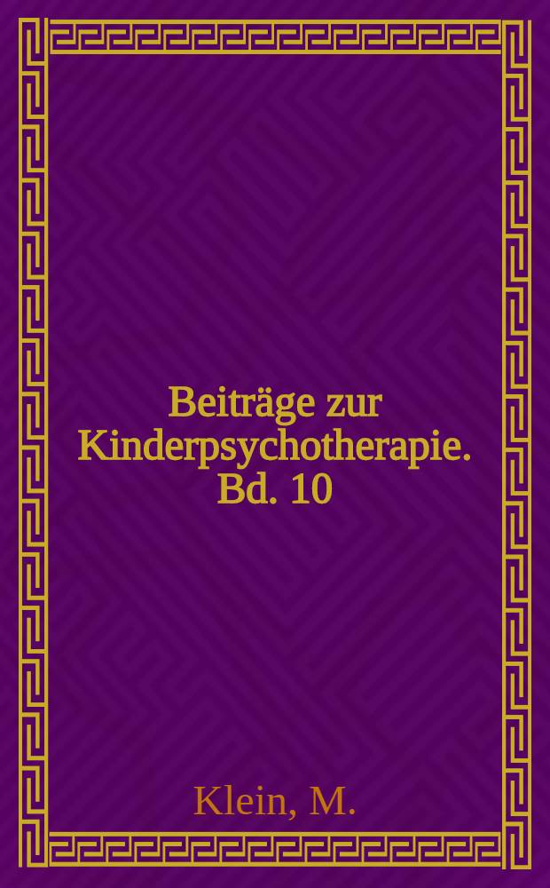 Beiträge zur Kinderpsychotherapie. Bd. 10 : Die Psychoanalyse des Kindes