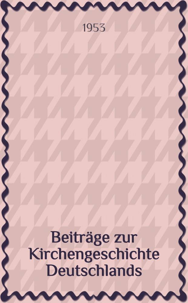 Beitr&auml;ge zur Kirchengeschichte Deutschlands