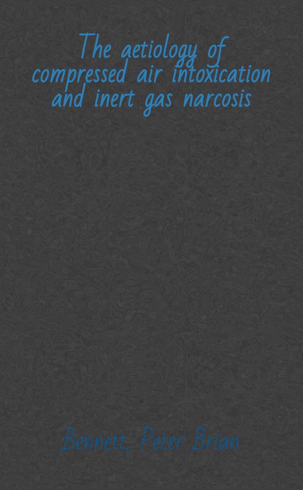 The aetiology of compressed air intoxication and inert gas narcosis