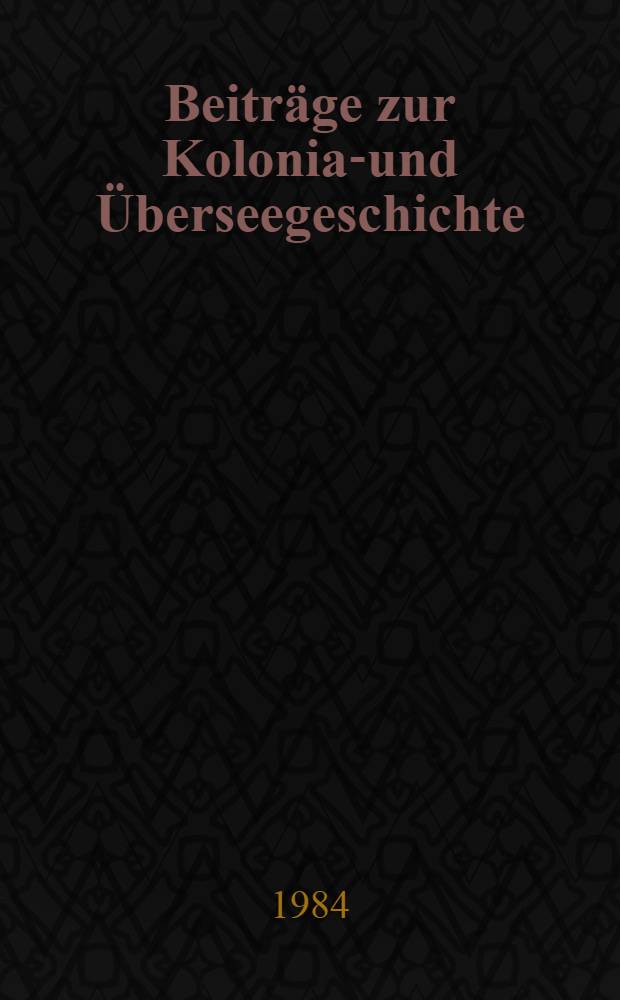 Beitr&auml;ge zur Kolonial- und &Uuml;berseegeschichte