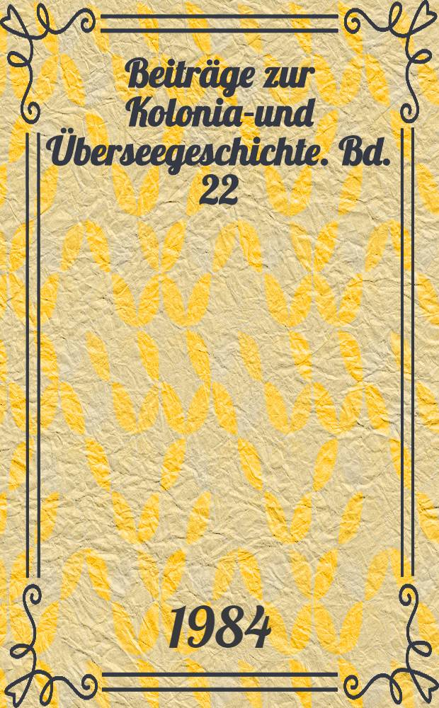 Beiträge zur Kolonial- und Überseegeschichte. Bd. 22 : Imperialismus und Kolonialmission
