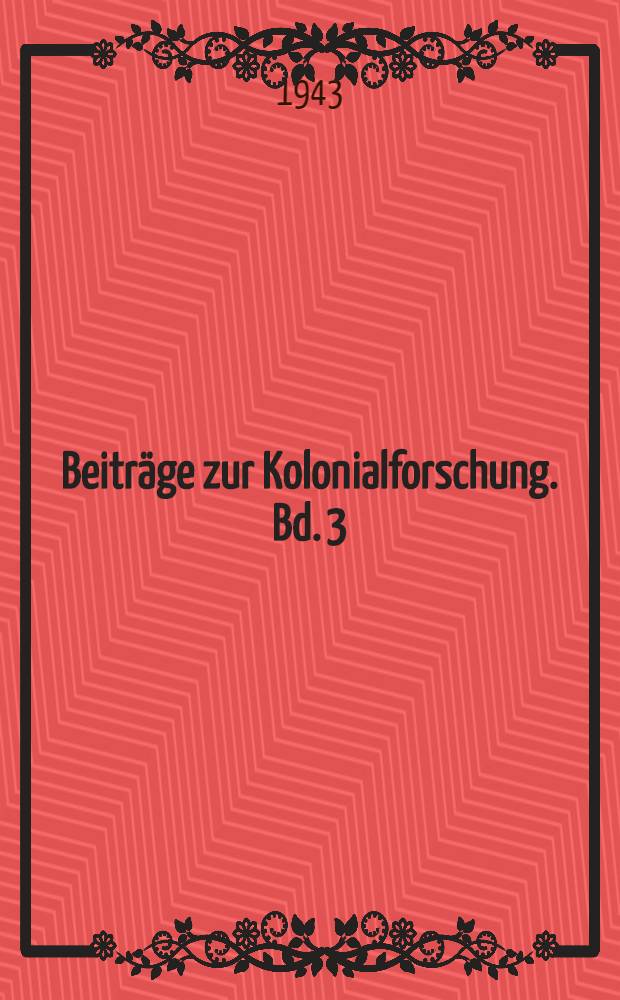 Beitr&auml;ge zur Kolonialforschung. Bd. 3