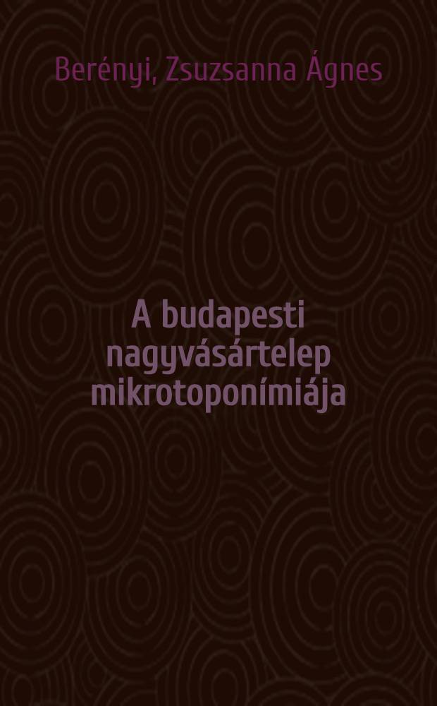 A budapesti nagyvásártelep mikrotoponímiája