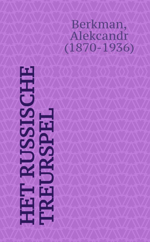 Het Russische treurspel : Hoe de bolsjewiki de revolutie vermoordden