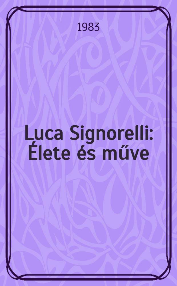Luca Signorelli : Élete és műve