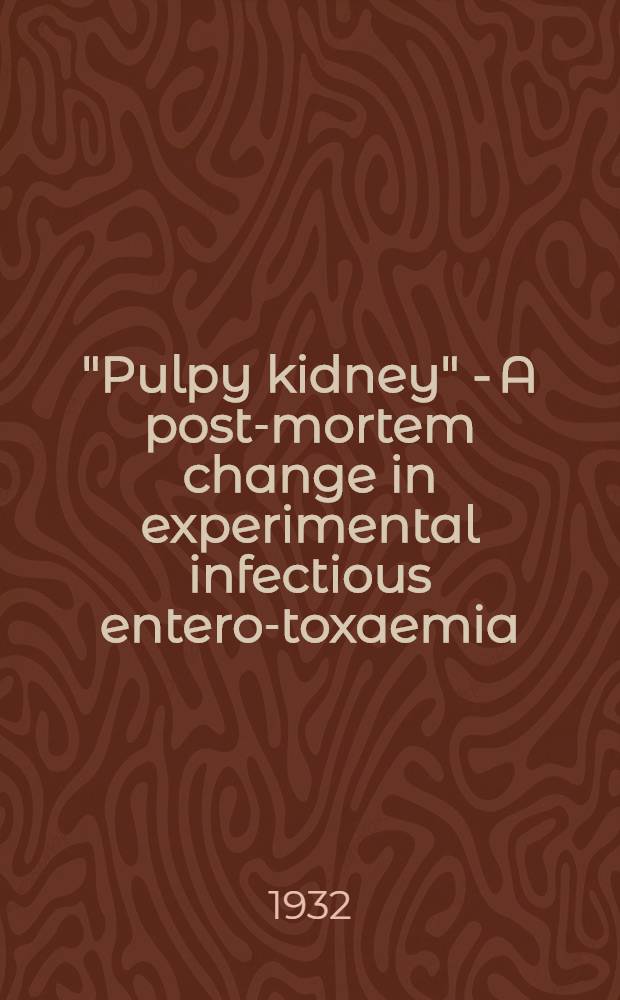 "Pulpy kidney" - A post-mortem change in experimental infectious entero-toxaemia