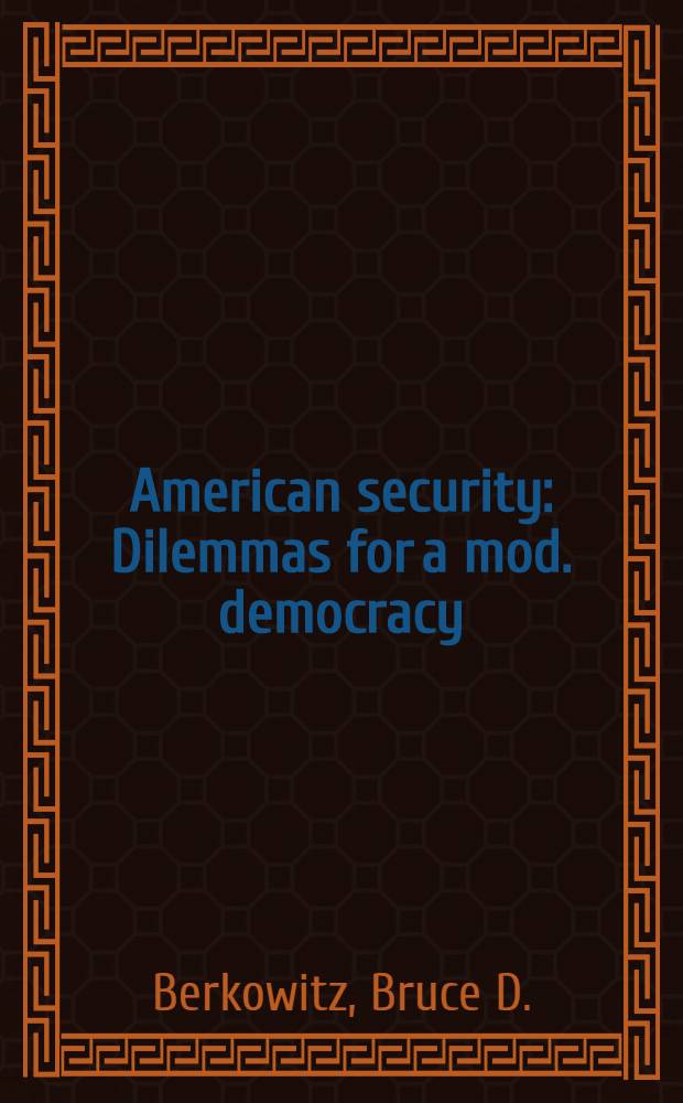 American security : Dilemmas for a mod. democracy