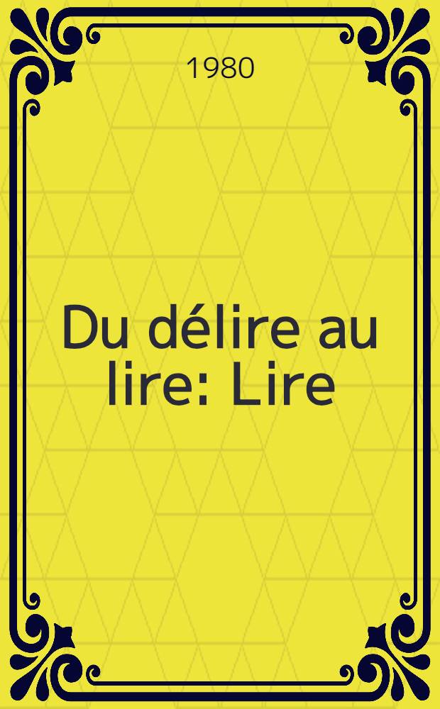 Du d&eacute;lire au lire: Lire : L'&eacute;cole de demain