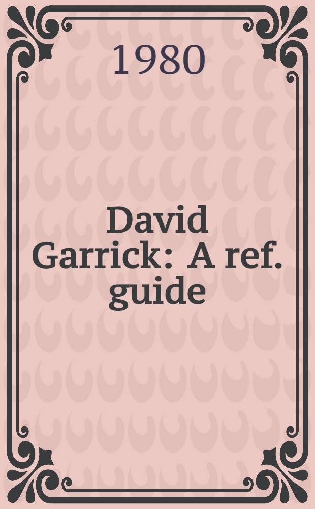 David Garrick : A ref. guide