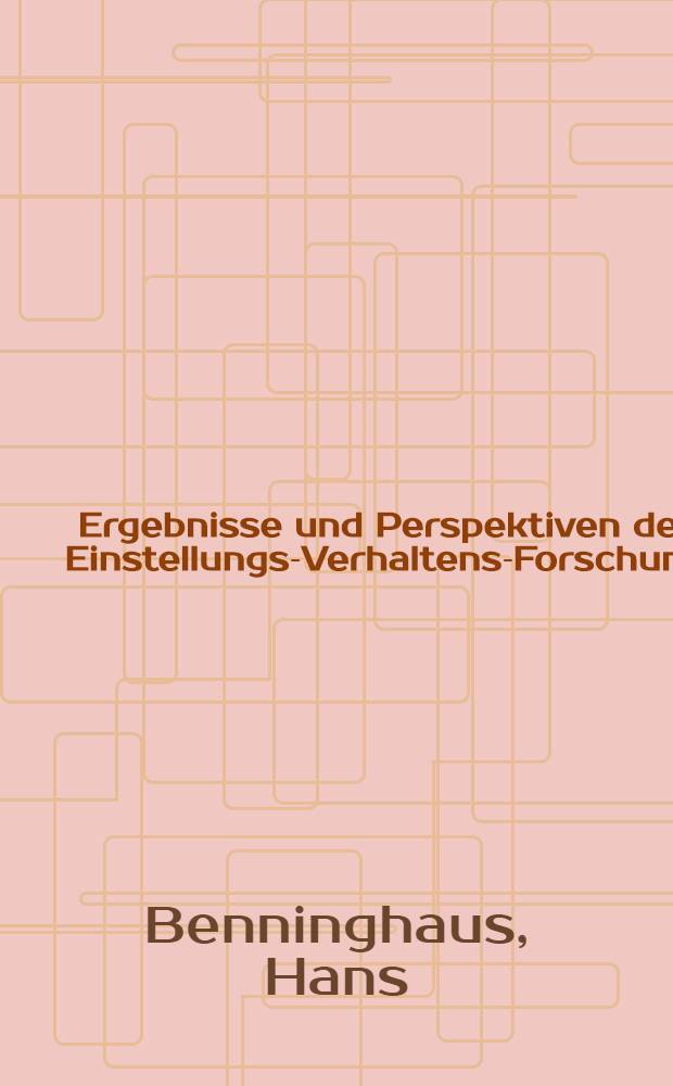 Ergebnisse und Perspektiven der Einstellungs-Verhaltens-Forschung