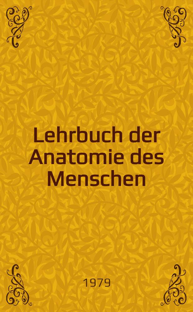 Lehrbuch der Anatomie des Menschen : Makroskopische u. mikroskopische Anatomie unter funktionellen Gesichtspunkten. Bd. 2 : Eingeweide und Kreislauf