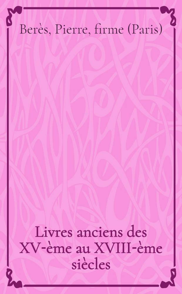Livres anciens des XV-ème au XVIII-ème siècles